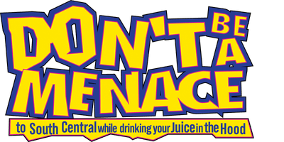 Don't Be a Menace to South Central While Drinking Your Juice in the Hood