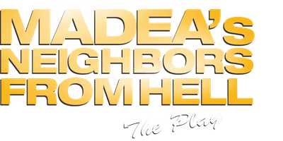 Tyler Perry's Madea's Neighbors from Hell: The Play