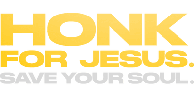 Honk for Jesus. Save Your Soul.