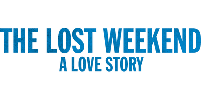 The Lost Weekend: A Love Story