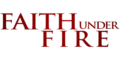 Faith Under Fire