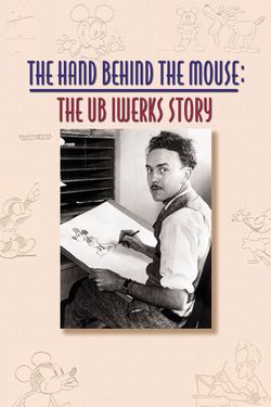 The Hand Behind the Mouse: The Ub Iwerks Story