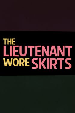 The Lieutenant Wore Skirts