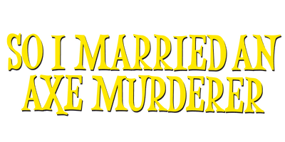 So I Married an Axe Murderer