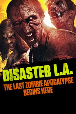 Disaster L.A.: The Last Zombie Apocalypse Begins Here