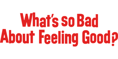 What's So Bad About Feeling Good?