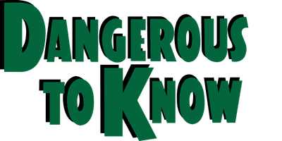 Dangerous to Know