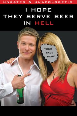 I Hope They Serve Beer in Hell (Unrated)