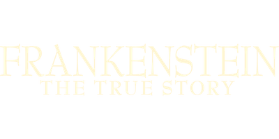 Frankenstein: The True Story
