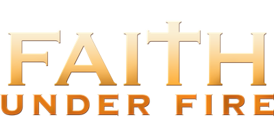 Faith Under Fire