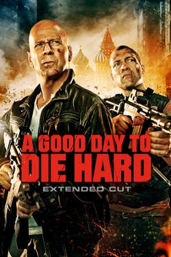 A Good Day to Die Hard (Extended Edition)