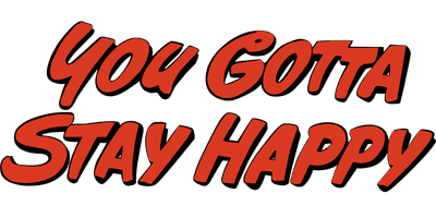 You Gotta Stay Happy