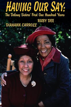 Having Our Say: The Delany Sisters' First One Hundred Years