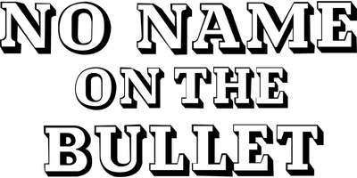 No Name on the Bullet