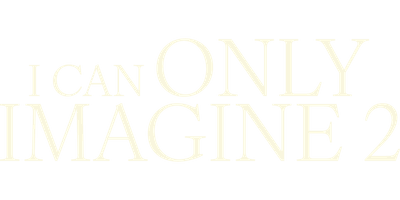 I Can Only Imagine 2