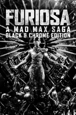 Furiosa: A Mad Max Saga: Black & Chrome