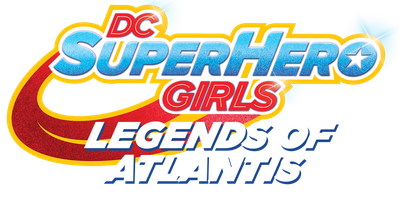 DC Super Hero Girls: Legends of Atlantis