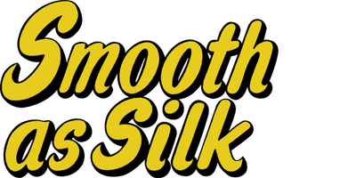 Smooth as Silk
