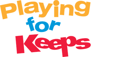 Playing for Keeps
