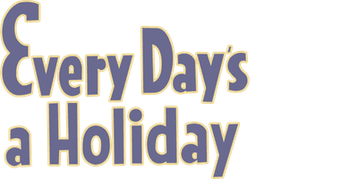 Every Day's a Holiday