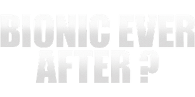 Bionic Ever After?