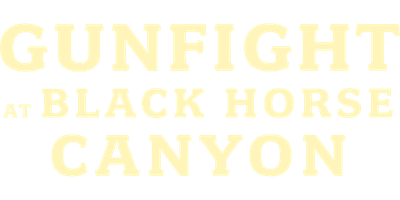 Gunfight at Black Horse Canyon