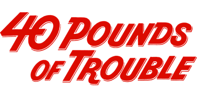 40 Pounds of Trouble