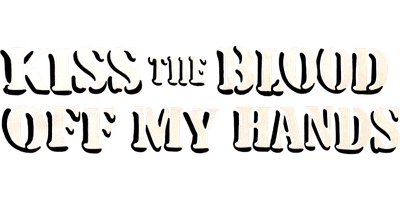 KISS THE BLOOD OFF MY HANDS