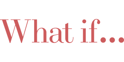 What If...