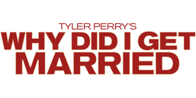 Tyler Perry's Why Did I Get Married?