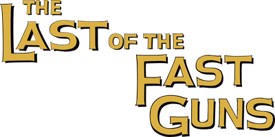 The Last of the Fast Guns
