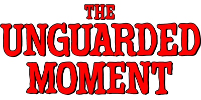 The Unguarded Moment