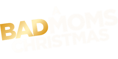 A Bad Moms Christmas
