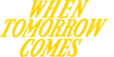 When Tomorrow Comes