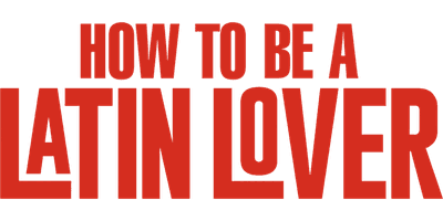 How to Be a Latin Lover