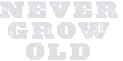 Never Grow Old